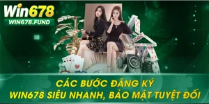 Các bước Đăng ký WIN678 siêu nhanh, bảo mật tuyệt đối